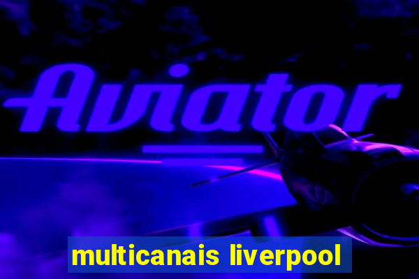 multicanais liverpool